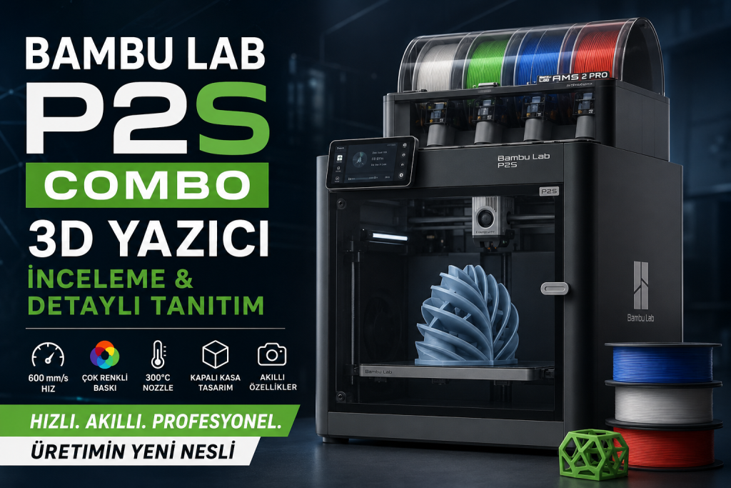 Bambu Lab P2S 3D Yazıcı İncelemesi