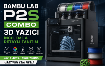 Bambu lab p2s 3d yazıcı i̇ncelemesi